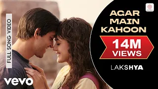 agar main kahoon full video lakshya hrithik roshan preity udit narayan alka yagnik