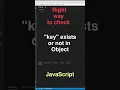 Right way to check key availability in object in Javascript