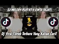 Download Lagu DJ MELODY PLAT KT x CINTA SEJATI Satt FX || VIRAL TIKTOK TERBARU YANG KALIAN CARI!!
