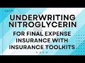 Underwriting Nitroglycerin for Final Expense insurance with Insurance Toolkits