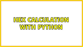 HEX calculation with python
