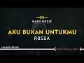 Download Lagu ROSSA - AKU BUKAN UNTUKMU (Karaoke Version)