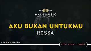 Download ROSSA - AKU BUKAN UNTUKMU (Karaoke Version) MP3