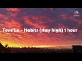 Download Lagu Tove Lo - Habits (stay high) 1 hour