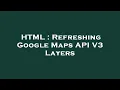 HTML Refreshing Google Maps API V3 Layers