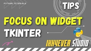 How to focus on some Widget in Python Tkinter 2022