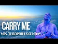Lagu CARRY ME(1 HOUR LOOP) - MIN.THEOPHILUS SUNDAY