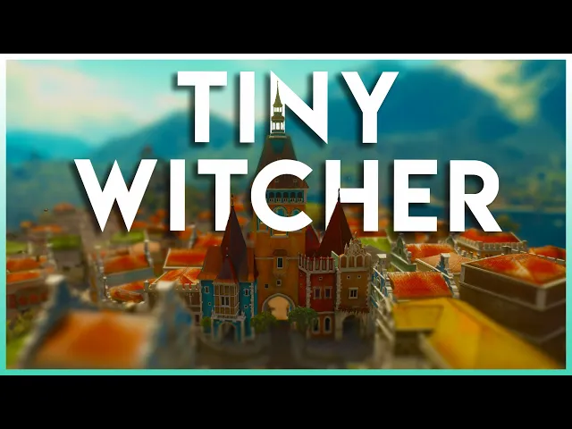 Tiny Witcher 3 | Tilt Shift | Flurdeh
