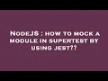 NodeJS how to mock a module in supertest by using jest