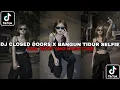 Download Lagu DJ CLOSED DOORS X BANGUN TIDUR SELFIE SLOW REMIX VIRAL TIKTOK YANG KALIAN CARI