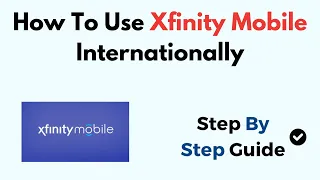 How To Use Xfinity Mobile Internationally