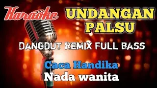 Download Undangan palsu - Caca Handika Karaoke Dangdut remix nada wanita MP3