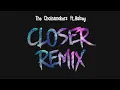 [ Q.P.N ] CLOSER Remix | The Chainsmokers x Halsey | Tik Tok Remix | Bài hát yêu thích nhất TikTok