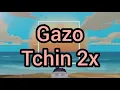 Gazo _ tchin 2x (music officiel) parole
