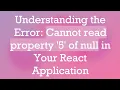 Understanding the Error Cannot read property 5 of null in Your React Application