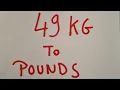 49 kg to pounds