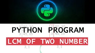 Program to Find LCM of two number in Python - Python Program Python programming