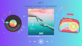 Download Hey - Trainwreck × Arnold × Mitmit (official audio) MP3