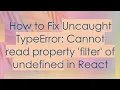 How to Fix Uncaught TypeError Cannot read property filter of undefined in React