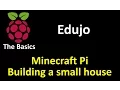 09 Building a small house in Minecraft Pi - Edujo
