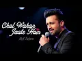 Download Lagu Chal Wahan Jaate Hain | Atif Aslam Ai Cover 