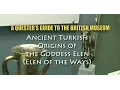 Lagu Ancient Turkish Origins of the Goddess Elen: Quester's Guide to British Museum pt.5