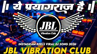 ye prayagraj hai dj remix instagram viral song 2026 edm mix dj song dj raju 