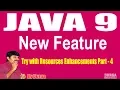 Java 9 New Features Session - 14 Try with Resources Enhancements Part