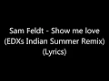 Sam Feldt - Show me love (EDXs Indian Summer Remix) (Lyrics)