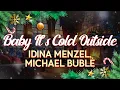 Download Lagu Idina Menzel feat. Michael Bublè - Baby It's Cold Outside (Lyrics)