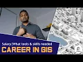 Career in GIS Salary What tools and skills needed Who can get into GIS