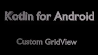 Custom GridView in Android Using Kotlin