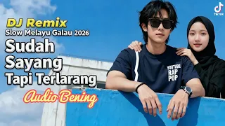sudah sayang tapi terlarang remix slow melayu galau 2026 bass joss auto joget