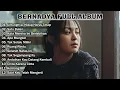 Lagu Bernadya Full Album Terpopuler 2025 - Playlist Lagu Bernadya Terbaik