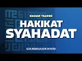 Download Lagu HAKIKAT SYAHADAT | Dasar Tauhid | Gus Mukhlason Rosyid