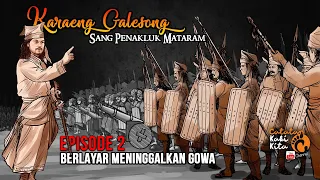 Download KARAENG GALESONG, SANG PENAKLUK MATARAM | EPISODE 02. PELAYARAN KE DEMUNG MP3