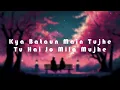 Mahiye Jinna Sohna Lyrical LOFI (Slow +Reverb) | Darshan Raval | Zeal Events