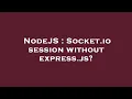 NodeJS Socket io session without express js