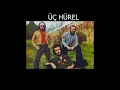 Üç Hürel   Bir Sevmek Bin Defa Ölmek Demekmiş