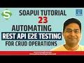 SoapUI Tutorial - REST API E2E Test Automation for CRUD Operations