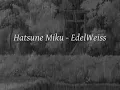 Download Lagu Lyric Hatsune Miku edelweiss