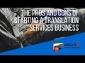 The Pros and Cons of Starting a Translation Services Business