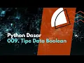 Python Dasar 009 Tipe Data Boolean