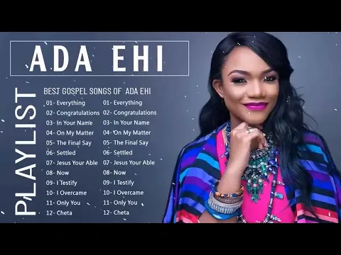 Download MP3 Most Famous Ada Ehi Gospel Music 2023 Playlist  -  Best Ada Ehi Gospel Songs Collection 2023