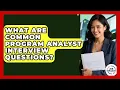 What Are Common Program Analyst Interview Questions - Job Success Network