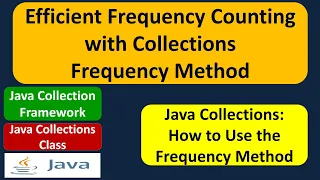 Efficient Frequency Counting with Collections Frequency Method Java Collection Framework