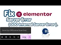 How to Fix 500 Internal Server Error in Elementor WordPress Elementor Update Error Fix