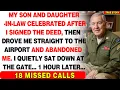 Download Lagu My Son and Daughter-In-Law Left Me At The Airport After 'Getting' My House — But The Deed I Signed..