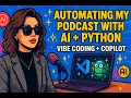 Automating My Podcast with AI Python Vibe Coding Style