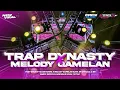 Lagu DJ TRAP DYNASTY X MELODY GAMELAN BASS HOREG ❗❗